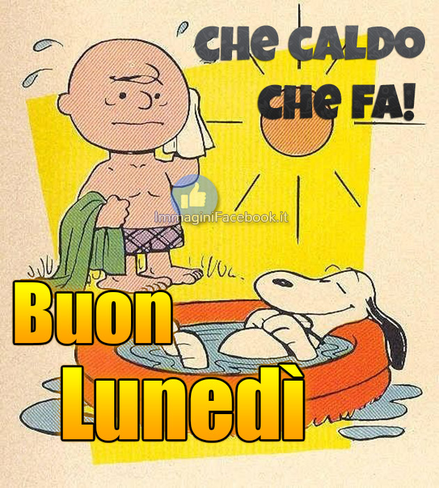 Buon Lunedi Che Caldo Che Fa Immagini Immaginifacebook It