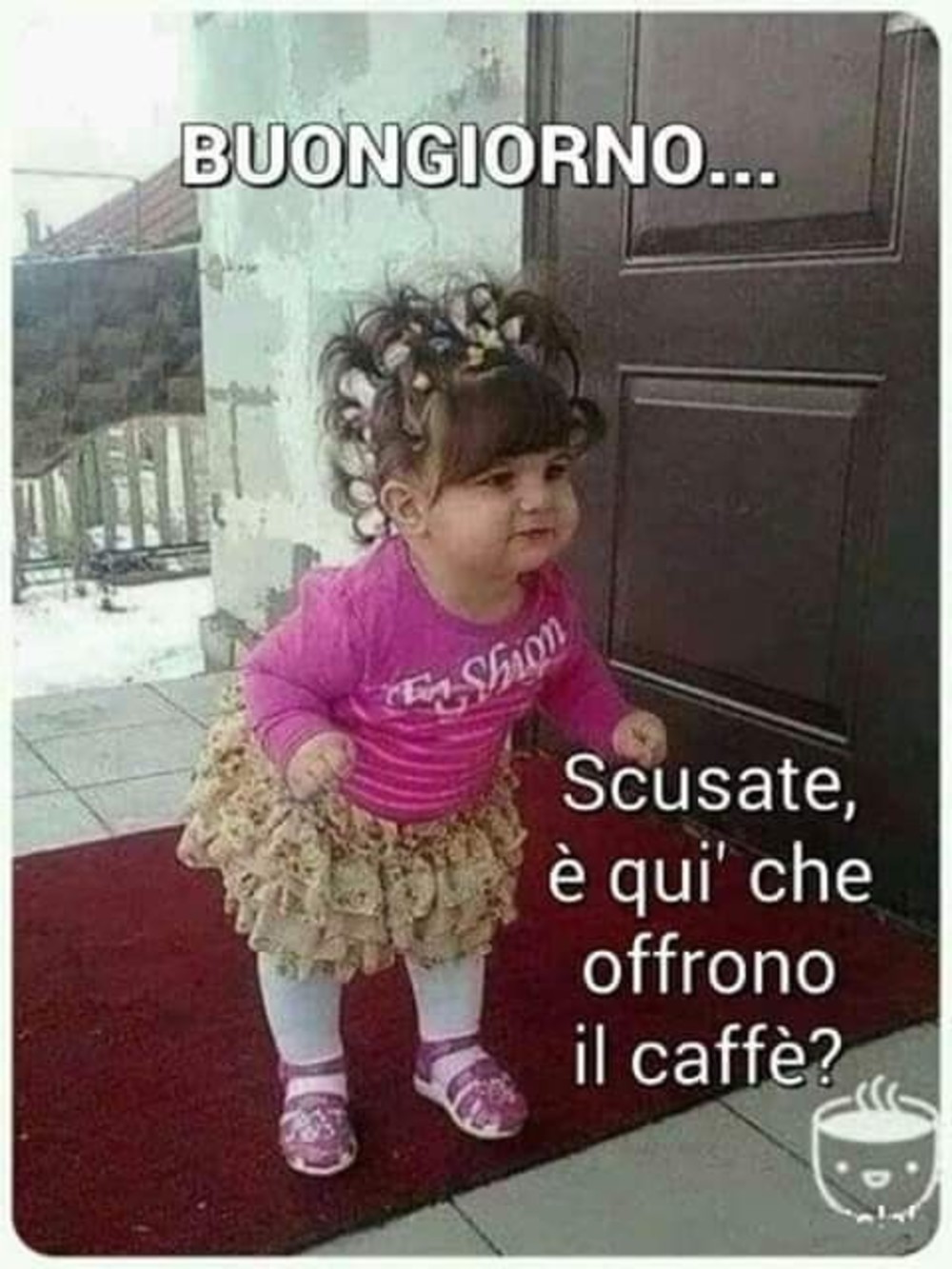 Buongiorno è qui che offrono il caffè